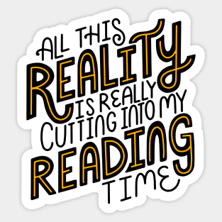 All This Reality Is Really Cutting Into My Reading Time Sticker